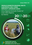 Produk Domestik Regional Bruto Kabupaten Luwu Utara Menurut Lapangan Usaha 2017-2021